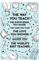The way you teach The world's best teacher