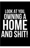 Look At You Owning A Home And Shit!: Funny, Gag Journal For Housewarming New House Owners Gag Gift Idea, better than a housewarming gift card, housewarming gift cheap, housewarming gift(1 Housewarming Gifts)