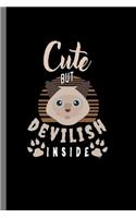 Cute but devilish inside: For Cats Animal Lovers Cute Animal Composition Book Smiley Sayings Funny Vet Tech Veterinarian Animal Rescue Sarcastic For Kids Veterinarian Play Ki