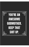 You're An Awesome Godmother Keep That Shit Up