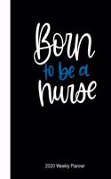 Born To Be A Nurse 2020 Weekly Planner