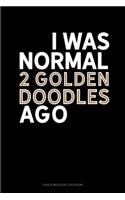 I Was Normal 2 Goldendoodles Ago: Gas & Mileage Log Book(1269 Gas & Mileage Log Book)