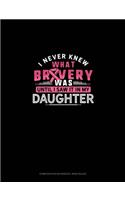 I Never Knew What Bravery Was Until I Saw It In My Daughter