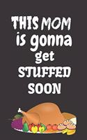 This Mom Is Gonna Get Stuffed Soon