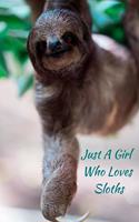 Just A Girl Who Loves Sloths