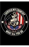 I served My Country What Did You Do: Veterans day Notebook- 6 x 9 Blank Notebook, notebook journal, Dairy, 100 pages.