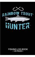 Rainbow Trout Hunter Fishing Log Book 120 Pages: Cool Freshwater Game Fish Saltwater Fly Fishes Journal Composition Notebook Notes Day Planner Notepad