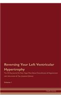 Reversing Your Left Ventricular Hypertrophy: The 30 Day Journal for Raw Vegan Plant-Based Detoxification & Regeneration with Information & Tips (Updated Edition) Volume 1
