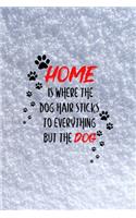 Home Is Where The Dog Hair Sticks To Everything But The Dog: All Purpose 6x9 Blank Lined Notebook Journal Way Better Than A Card Trendy Unique Gift White Snow Husky