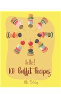 Hello! 101 Buffet Recipes