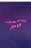 Touch My Princess Parts