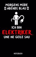 Morgens müde abends blau ich bin Elektriker und ne geile Sau