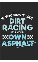 If You Don't Like Dirt Racing It's Your Own Asphalt