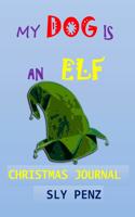 My Dog Is an Elf Christmas Journal