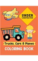 Trucks Cars and Planes Coloring Book