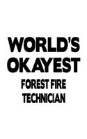 World's Okayest Forest Fire Technician: Creative Forest Fire Technician Notebook, Journal Gift, Diary, Doodle Gift or Notebook - 6 x 9 Compact Size- 109 Blank Lined Pages