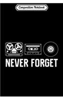 Composition Notebook: Never Forget Funny Retro Audio Guys Gift Music Journal/Notebook Blank Lined Ruled 6x9 100 Pages