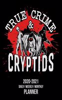 True Crime & Cryptids: 2020 -2021 Daily/ Weekly/ Monthly Planner: 2-Year Personal Planner with Grid Calendar for Murderinos, Cryptozoology, Bigfoot, Sasquatch, Mothman, & 