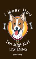 I Hear You, I'm Just Not Listening: Funny Notebook, Diary or Journal Gift for Rat Terrier Owners, Breeders, Trainers, Fans and Lovers whose Dog suffers from Partial Hear Loss with 120 