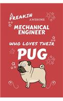 A Freakin Awesome Mechanical Engineer Who Loves Their Pug: Perfect Gag Gift For An Mechanical Engineer Who Happens To Be Freaking Awesome And Love Their Doggo! - Blank Lined Notebook Journal - 100 Pages 6 x 