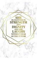 She Is Clothed in Strength and Dignity and She Laughs Without Fear of the Future: Bullet Journal - 120-Page 1/2 Inch Dot Grid Female Empowerment Notebook - 6 X 9 Marble & Gold Perfect Paperback