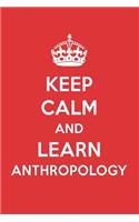 Keep Calm and Learn Anthropology: Anthropology Designer Notebook