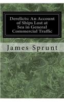Derelicts: An Account of Ships Lost at Sea in General Commercial Traffic: And a Brief History of Blockade Runners Stranded Along the North Carolina Coast 1861-