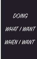 Doing What I Want When I Want
