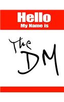 Hello My Name Is the DM: Funny Phrase Book with Lined Pages That Can Be Used as a Journal or Notebook
