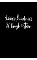 Choose Kindness And Laugh Often