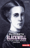 Elizabeth Blackwell: Trailblazing Woman Doctor(Gateway Biographies)