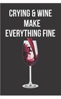Crying & Wine Make Everything Fine