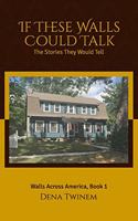 If These Walls Could Talk: The Stories They Would Tell(Walls Across America)