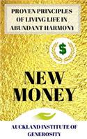 New Money: Proven Principles of Living Our Life in Abundant Harmony