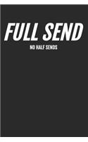 Full Send: No Half Sends