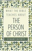 What the Bible Teaches about the Person of Christ