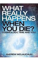What Really Happens When You Die?
