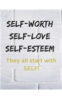 Self-Worth Self-Love- Self-Esteem They All Start with Self