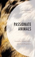 Passionate Animals: Emotions, Animal Ethics, and Moral Pragmatics