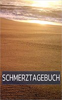 Schmerztagebuch: Der Begleiter Gegen Den Schmerz ALS Schmerztagebuch Auf Vorgefertigten Seiten Für 90 Tage