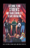 Listening to Our Students and Transcending K-12 to Save Our Nation