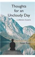 Thoughts for an Uncloudy Day: A Collection of Poems