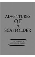 Adventures of a Scaffolder a Collection of Quotes and Stories