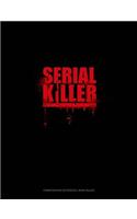 Serial Killer: Composition Notebook: Wide Ruled(1605 Composition Notebook: Wide Ruled)