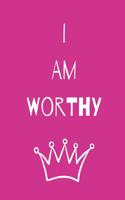 I Am Worthy