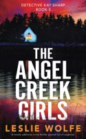 The Angel Creek Girls: A totally addictive crime thriller packed full of suspense(3 Detective Kay Sharp)