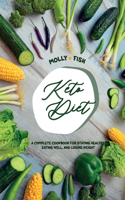 Keto Diet A Complete Cookbook For Staying Healthy, Eating Well, and Losing Weight