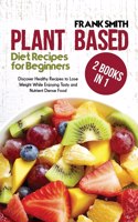 Plant Based Diet Recipes for Beginners