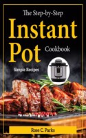 The Step-by-Step Instant Pot Cookbook