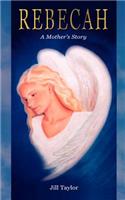 Rebecah, a Mother's Story